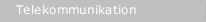 Telekommunikation