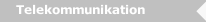 Telekommunikation